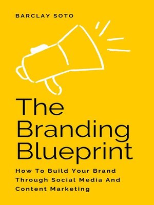cover image of The Branding Blueprint--How to Build Your Brand Through Social Media and Content Marketing
